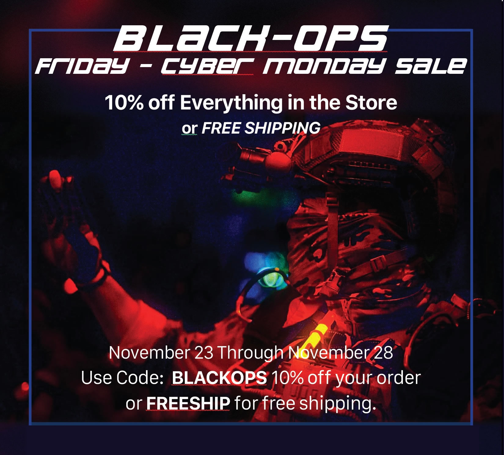 BLACK-OPS Sale. 10% off Everything in the Store or FREE SHIPPING!